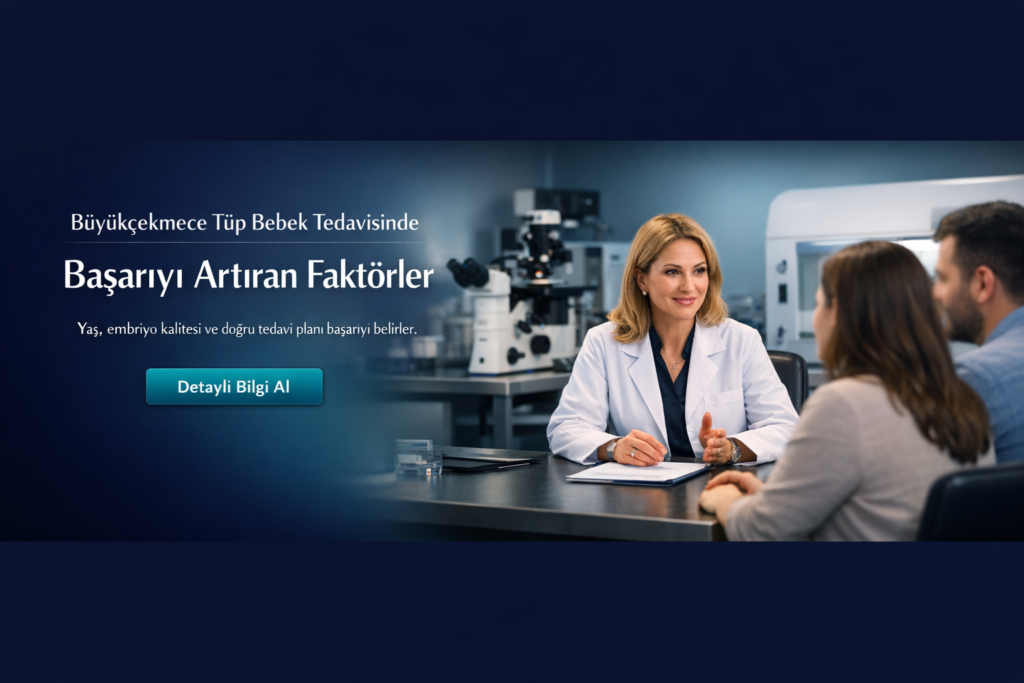 Büyükçekmece Tüp Bebek Tedavisinde Başarıyı Artıran Faktörler
